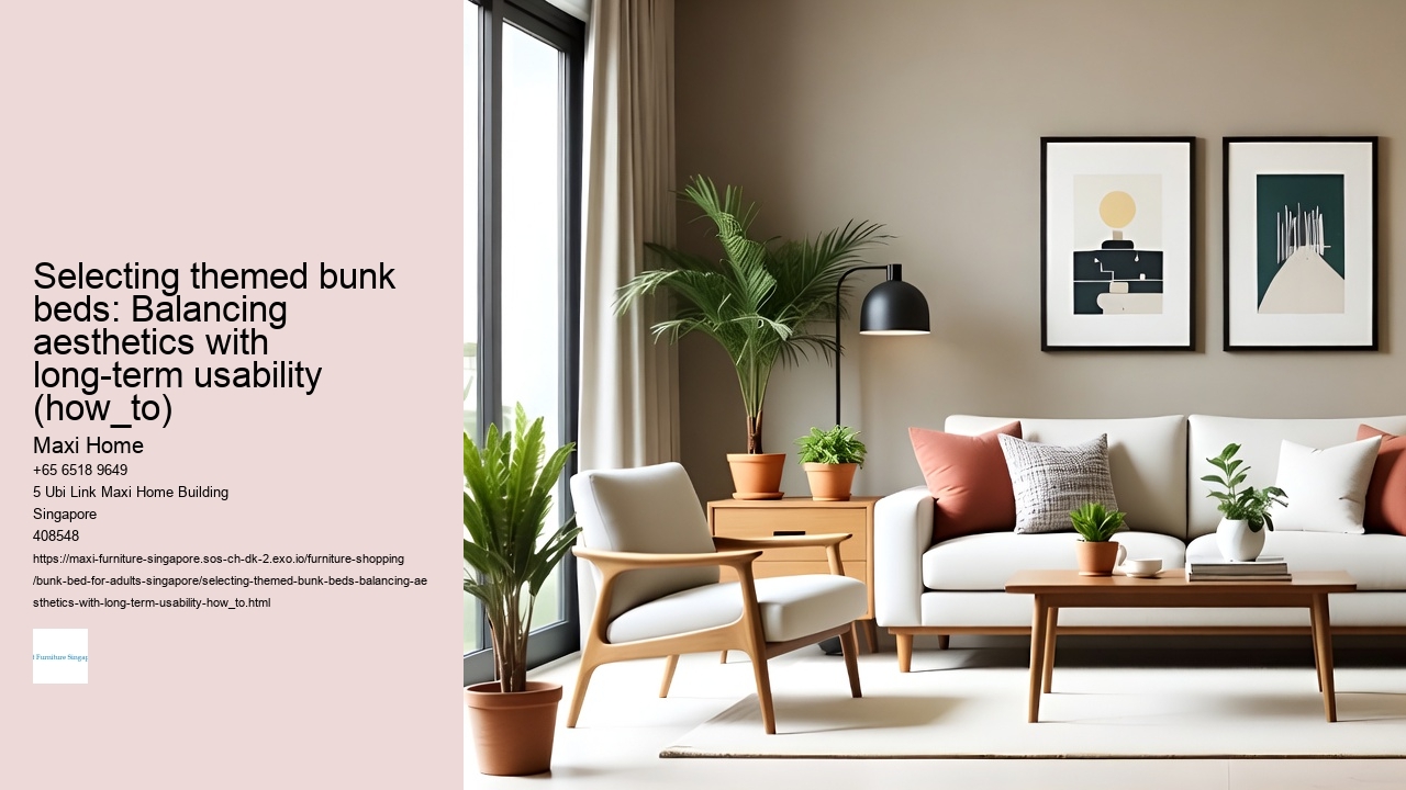 Selecting themed bunk beds: Balancing aesthetics with long-term usability (how_to)