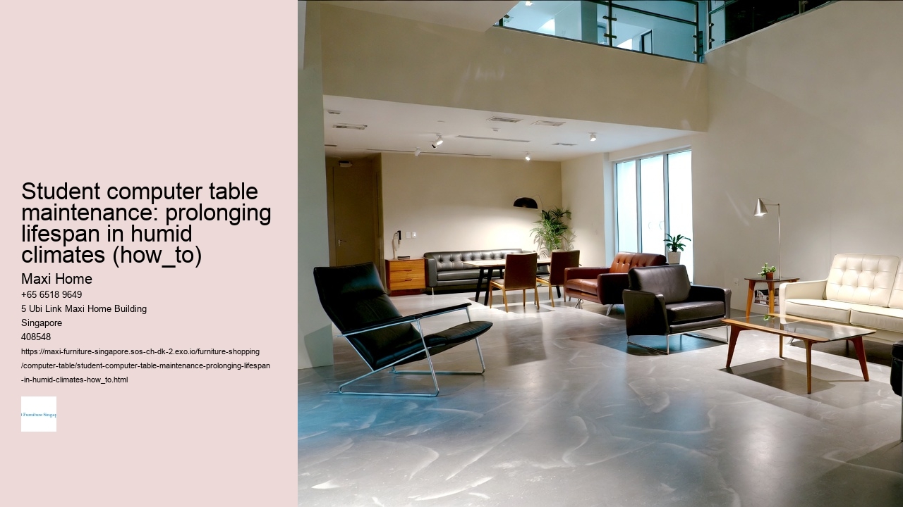 Student computer table maintenance: prolonging lifespan in humid climates (how_to)