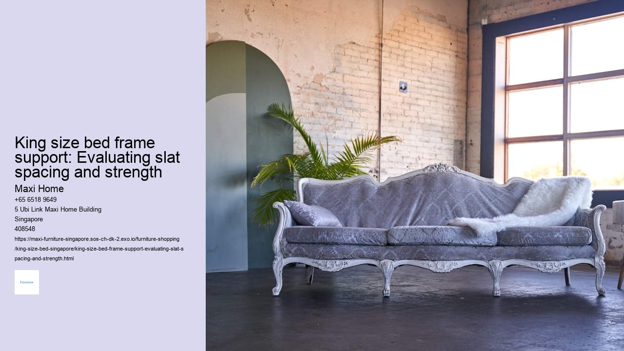 King size bed frame support: Evaluating slat spacing and strength