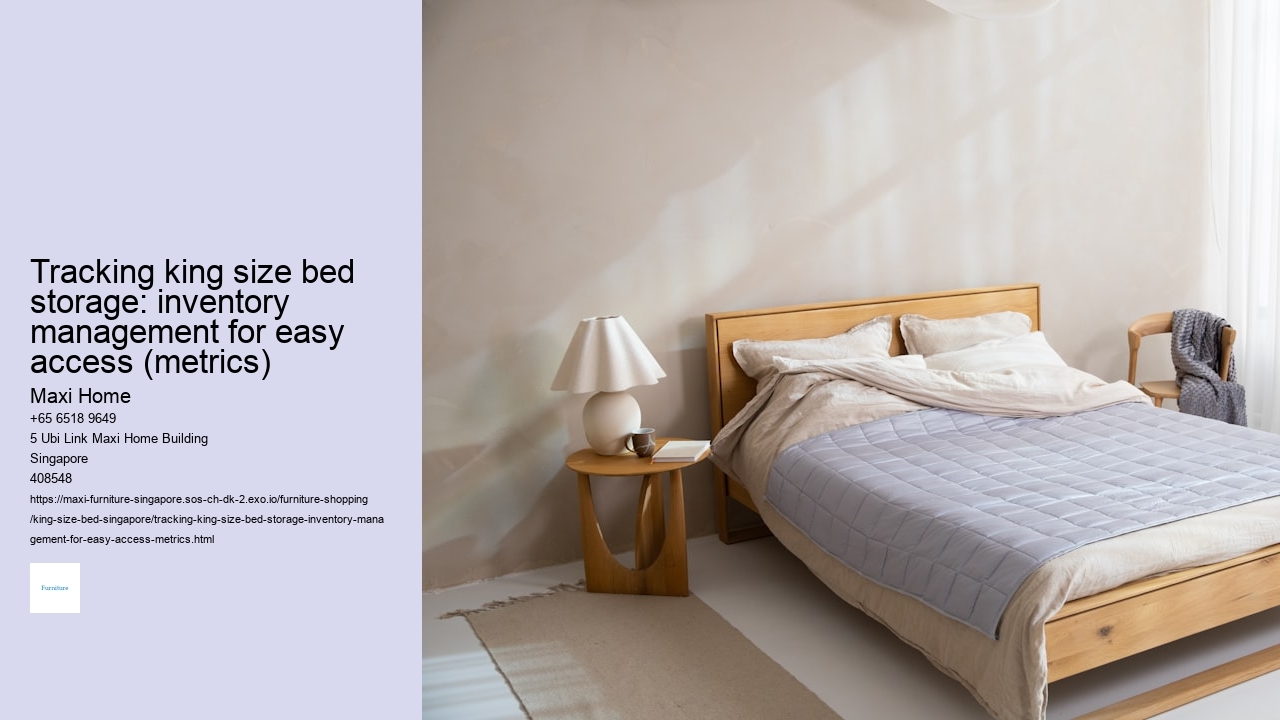 Tracking king size bed storage: inventory management for easy access (metrics)