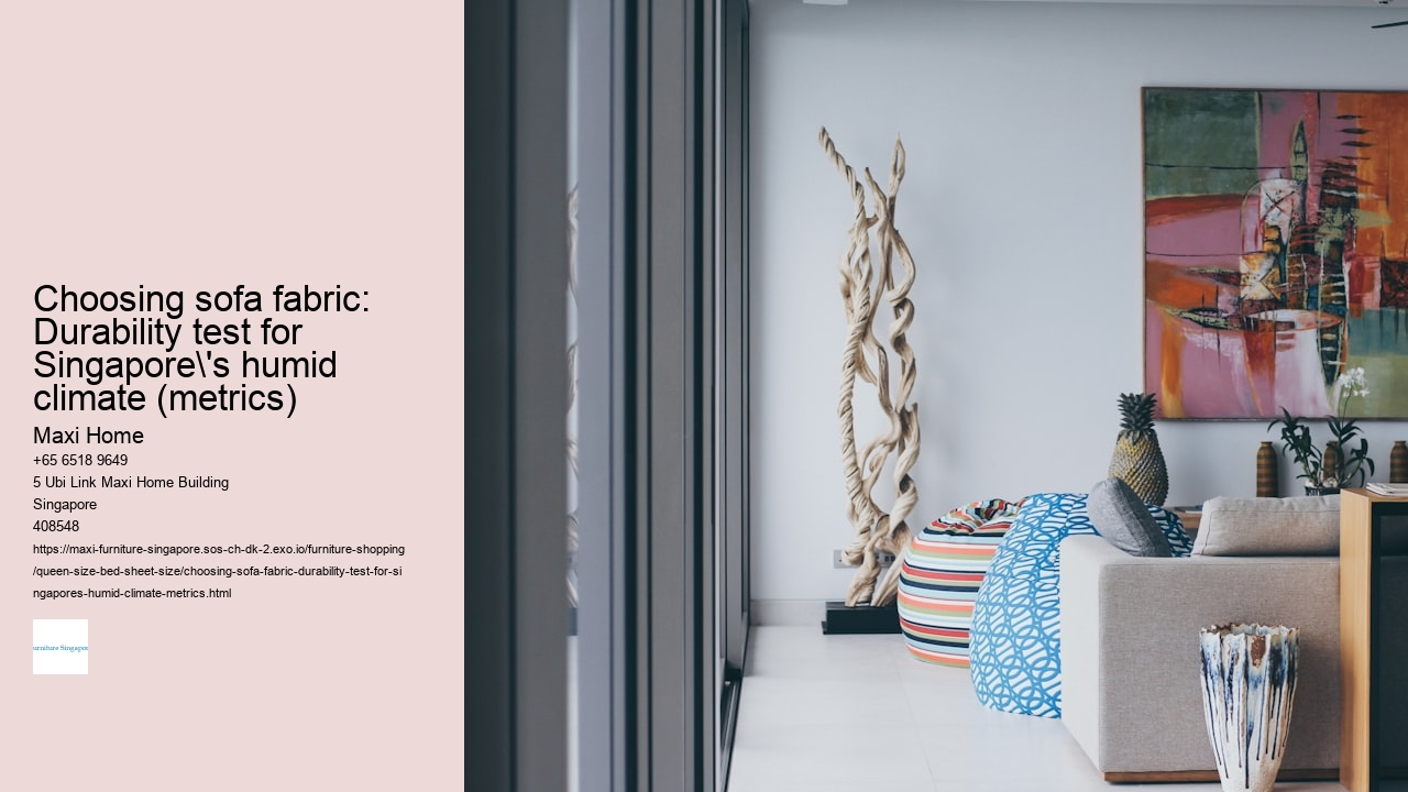 Choosing sofa fabric: Durability test for Singapore's humid climate (metrics)