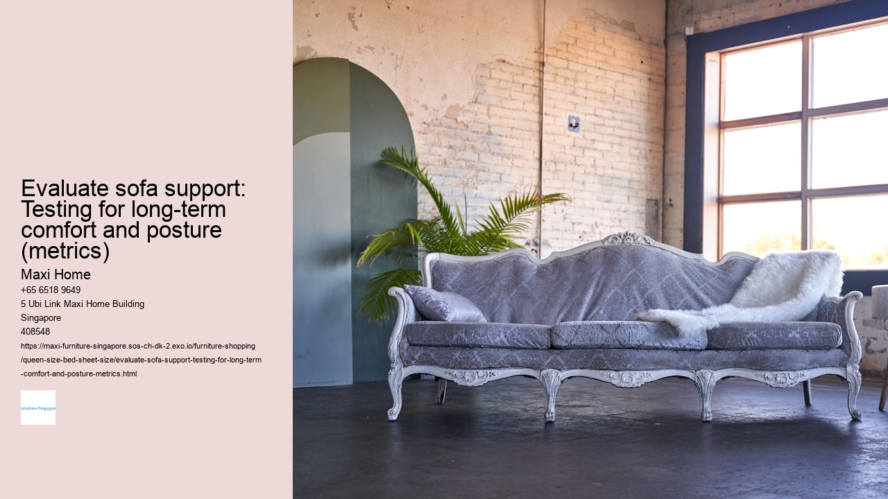 Evaluate sofa support: Testing for long-term comfort and posture (metrics)