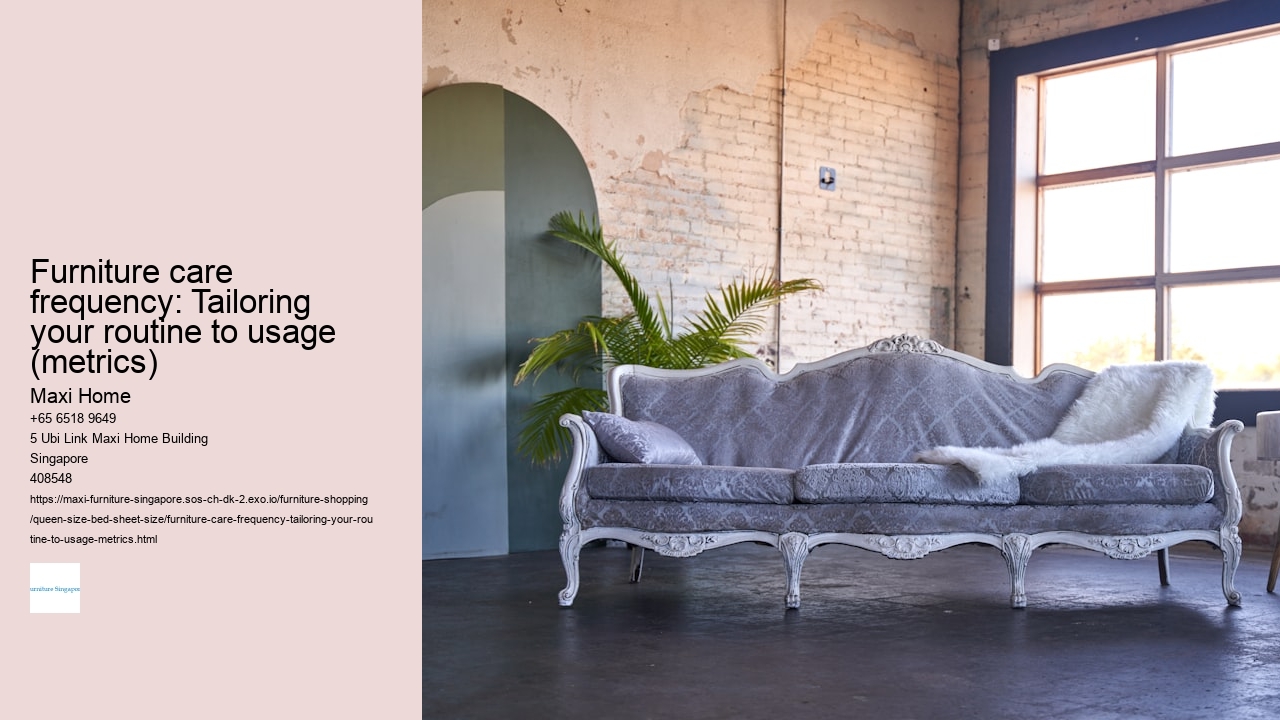 Furniture care frequency: Tailoring your routine to usage (metrics)