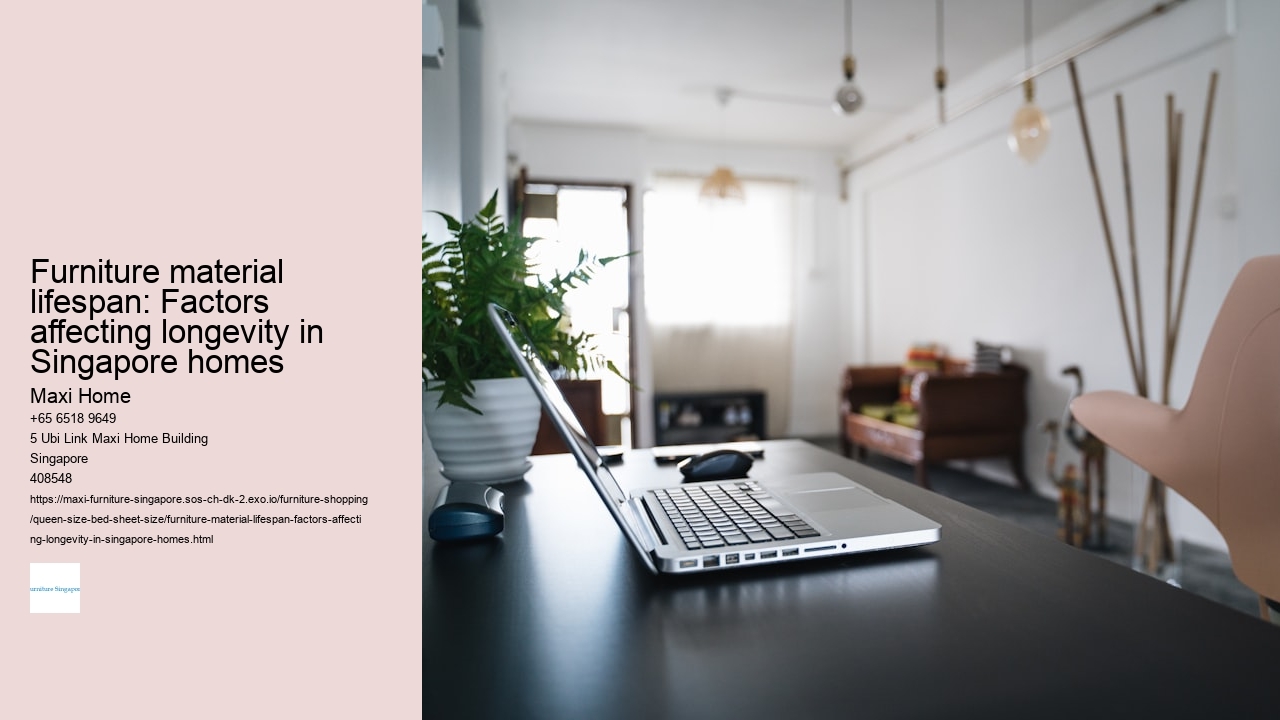 Furniture material lifespan: Factors affecting longevity in Singapore homes