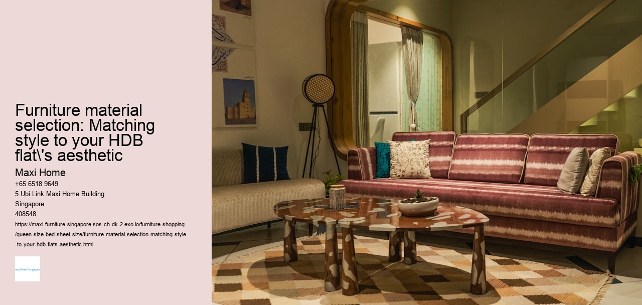 Furniture material selection: Matching style to your HDB flat's aesthetic