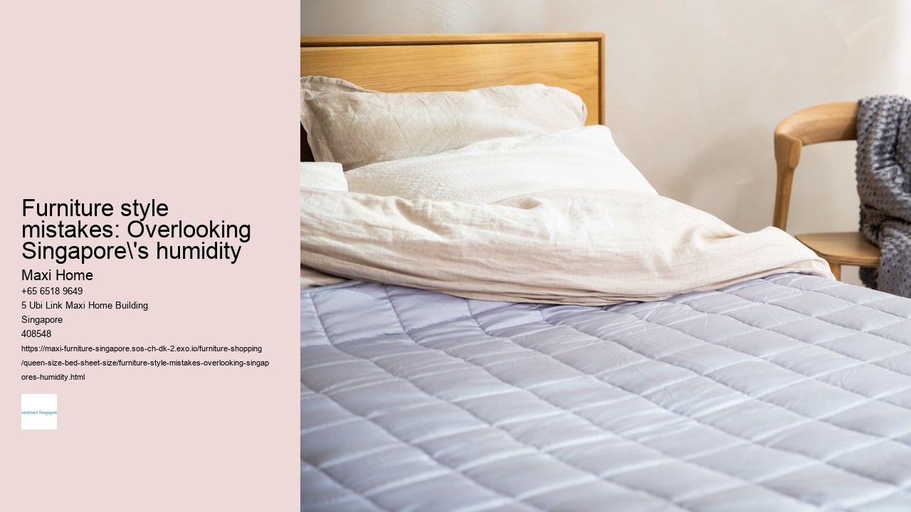 Furniture style mistakes: Overlooking Singapore's humidity