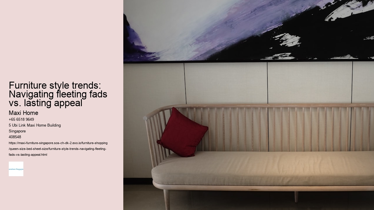 Furniture style trends: Navigating fleeting fads vs. lasting appeal