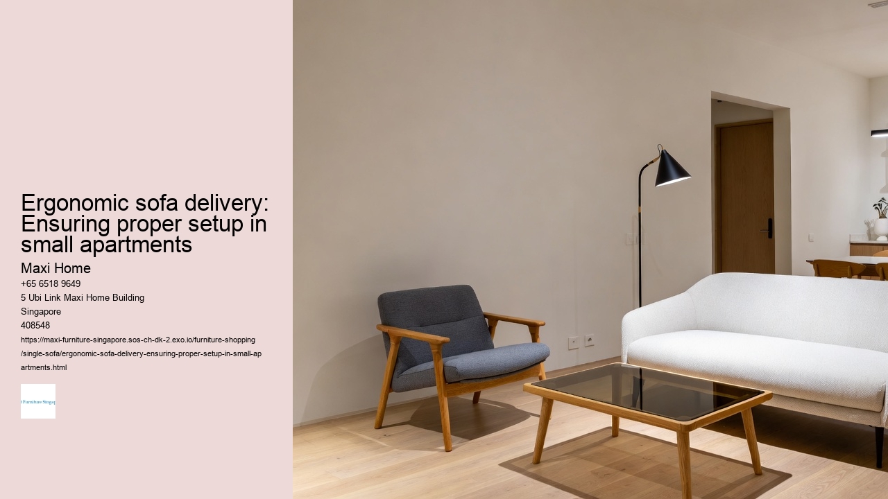 Ergonomic sofa delivery: Ensuring proper setup in small apartments