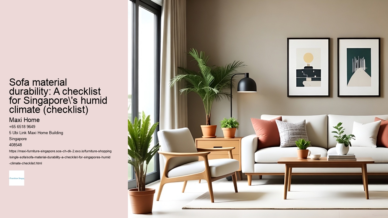 Sofa material durability: A checklist for Singapore's humid climate (checklist) Maxi Home Sofa material durability: A checklist for Singapore's humid climate (checklist)