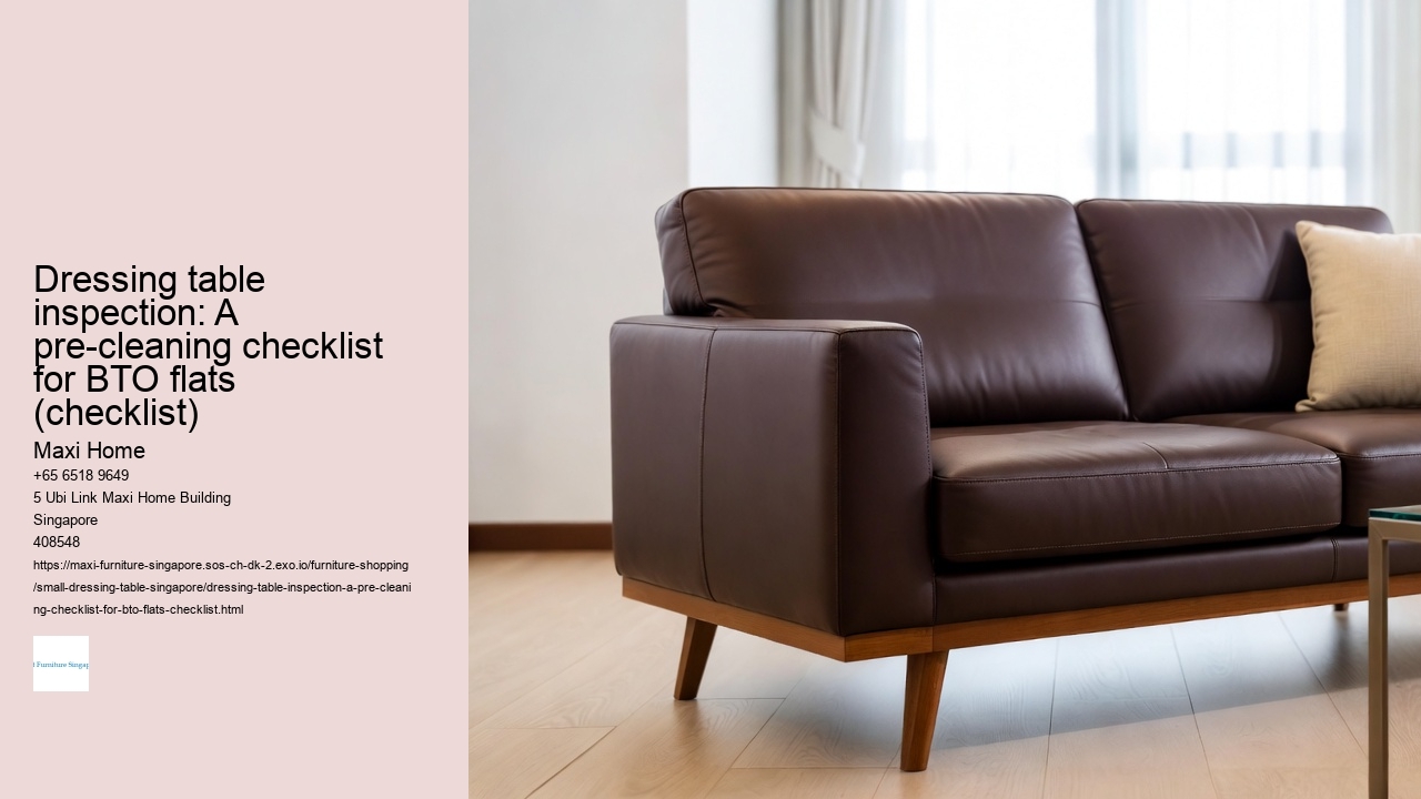 Dressing table inspection: A pre-cleaning checklist for BTO flats (checklist) Maxi Home Dressing table inspection: A pre-cleaning checklist for BTO flats (checklist)