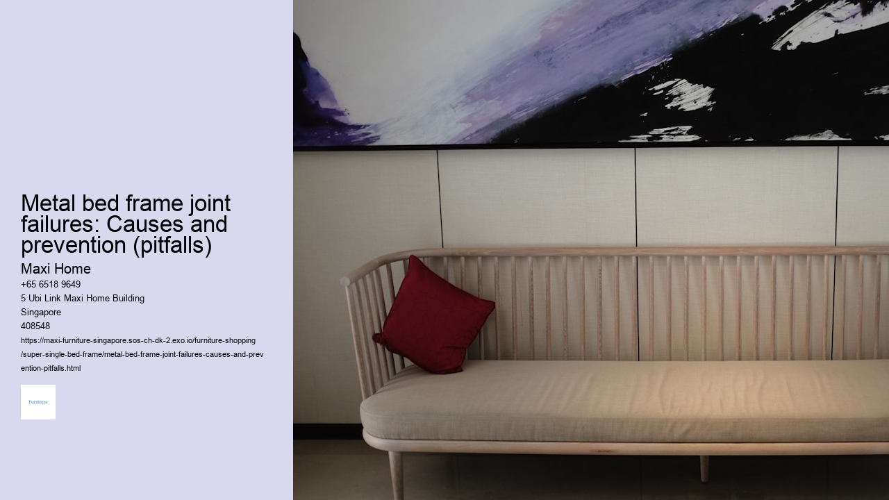 Metal bed frame joint failures: Causes and prevention (pitfalls)