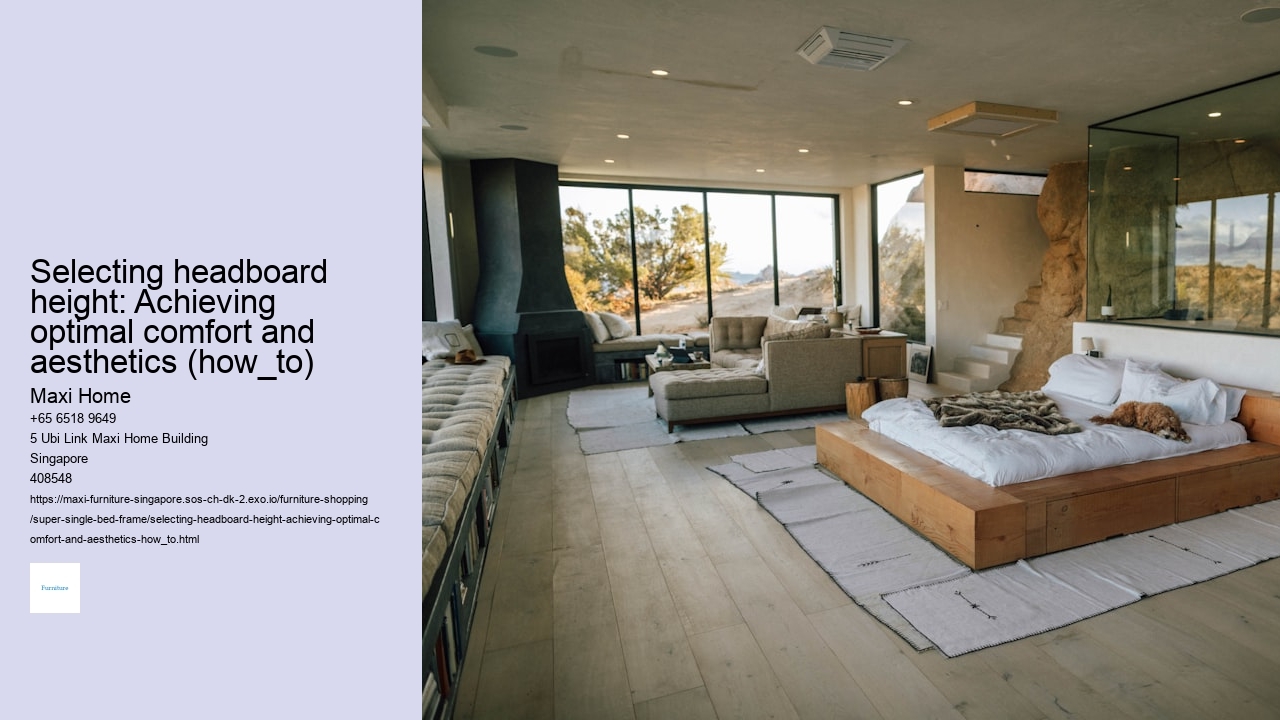 Selecting headboard height: Achieving optimal comfort and aesthetics (how_to)