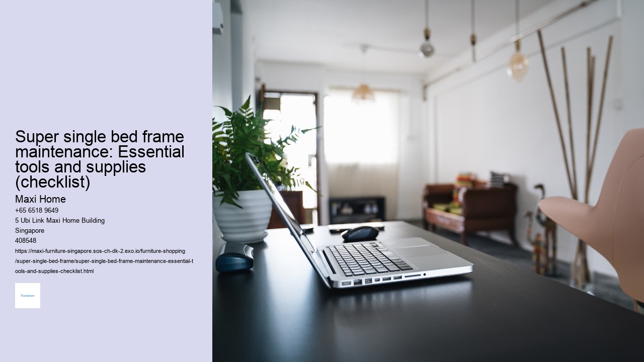 Super single bed frame maintenance: Essential tools and supplies (checklist)