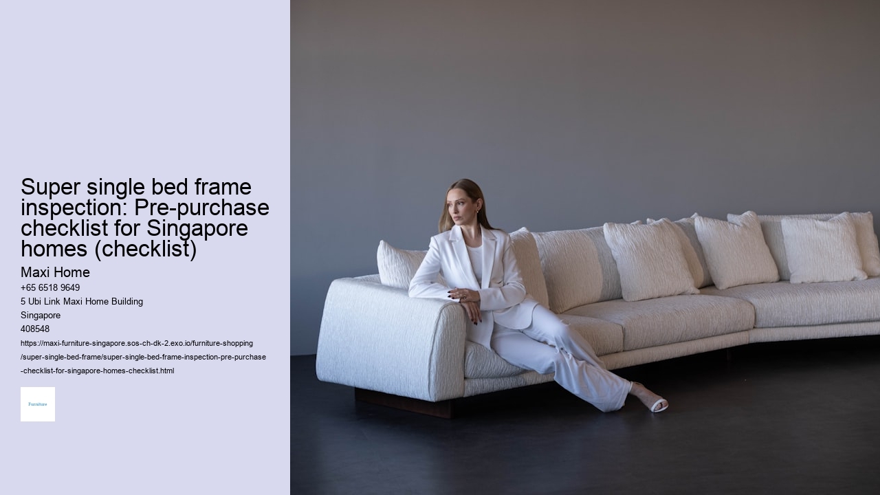 Super single bed frame inspection: Pre-purchase checklist for Singapore homes (checklist) Maxi Home Super single bed frame inspection: Pre-purchase checklist for Singapore homes (checklist)