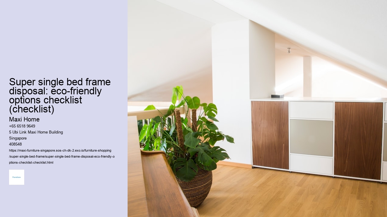Super single bed frame disposal: eco-friendly options checklist (checklist)