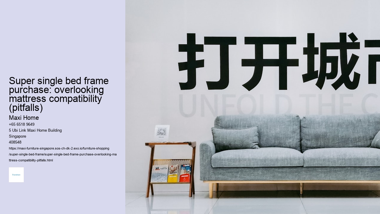 Super single bed frame purchase: overlooking mattress compatibility (pitfalls)
